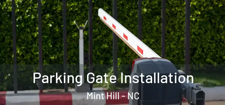 Parking Gate Installation Mint Hill - NC